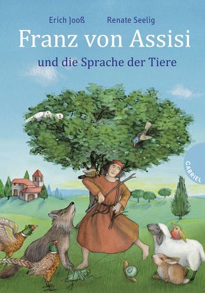 Franz von Assisi und die Sprache der Tiere von Jooss,  Erich, Seelig,  Renate