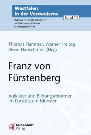 Franz von Fürstenberg (1729-1810) von Flammer,  Thomas, Freitag,  Werner, Hanschmidt,  Alwin