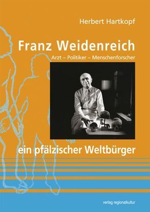 Franz Weidenreich – ein pfälzischer Weltbürger von Hartkopf,  Herbert