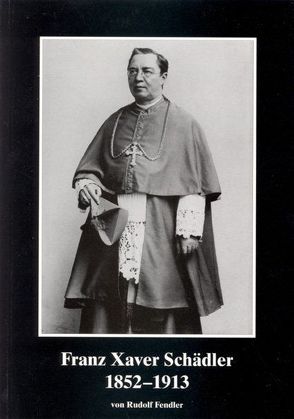 Franz Xaver Schädler 1852-1913 von Fendler,  Rudolf