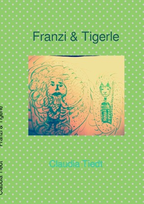 Franzi & Tigerle von Tiedt,  Claudia