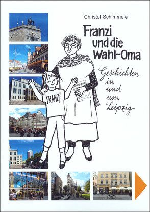 Franzi und die Wahl-Oma von Schimmele,  Christel