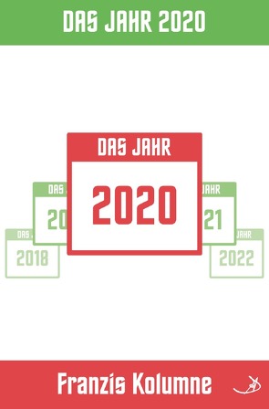 Franzis Kolumne / Franzis Kolumne: Das Jahr 2020 von Dietrich,  Andreas