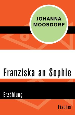 Franziska an Sophie von Moosdorf,  Johanna