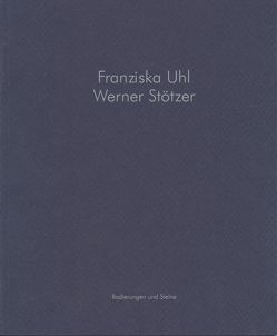 Franziska Uhl – Werner Stötzer – Radierungen und Steine von Förster,  Dr. Gerlinde, Volpert,  Astrid