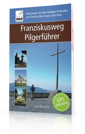 Franziskusweg Pilgerführer von Ochsenkühn,  Anton, Ochsenkühn,  Simone