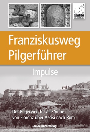 Franziskusweg Pilgerführer – Impulse für die Pilgerreise von Ochsenkühn,  Anton, Ochsenkühn,  Simone