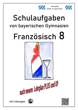 Französisch 8 (nach À Plus! 3) Schulaufgaben (G9, LehrplanPLUS) von bayerischen Gymnasien mit Lösungen von Arndt,  Monika, Schmid,  Heinrich