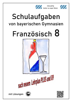 Französisch 8 (nach Découvertes 3) Schulaufgaben (G9, LehrplanPLUS) von bayerischen Gymnasien mit Lösungen von Arndt,  Monika, Schmid,  Heinrich