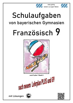 Französisch 9 Schulaufgaben (G9, LehrplanPLUS) nach À plus 1 Bd. 4 von bayerischen Gymnasien mit Lösungen von Arndt,  Monika, Schmid,  Heinrich