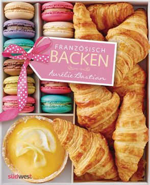 Französisch backen von Bastian,  Aurélie