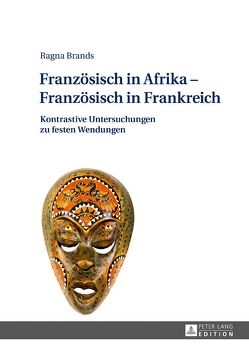 Französisch in Afrika – Französisch in Frankreich von Brands,  Ragna