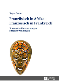 Französisch in Afrika – Französisch in Frankreich von Brands,  Ragna