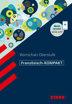 STARK Französisch-KOMPAKT – Wortschatz Oberstufe von Bernklau,  Thomas, Beyer,  Isabel