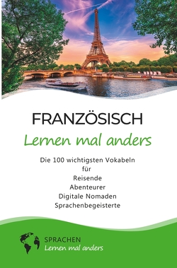 Französisch lernen mal anders – Die 100 wichtigsten Vokabeln von Sprachen lernen,  mal anders