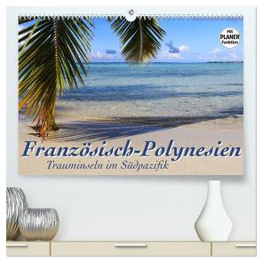 Französisch-Polynesien – Trauminseln im Südpazifik (hochwertiger Premium Wandkalender 2024 DIN A2 quer), Kunstdruck in Hochglanz von Thiem-Eberitsch,  Jana