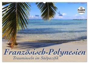 Französisch-Polynesien – Trauminseln im Südpazifik (Wandkalender 2024 DIN A2 quer), CALVENDO Monatskalender von Thiem-Eberitsch,  Jana