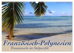 Französisch-Polynesien Trauminseln im Südpazifik (Wandkalender 2024 DIN A3 quer), CALVENDO Monatskalender von Thiem-Eberitsch,  Jana