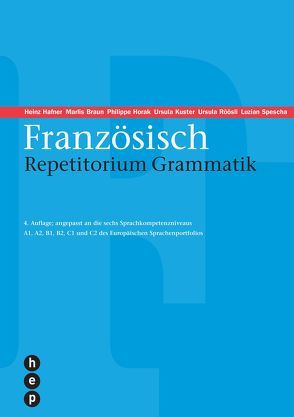 Französisch Repetitorium Grammatik von Braun,  Marlis, Häfner,  Heinz, Horak,  Philippe, Kuster,  Ursula, Röösli,  Ursula, Spescha,  Luzian