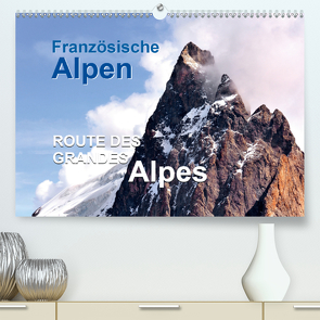 Französische Alpen – Route des Grandes Alpes (Premium, hochwertiger DIN A2 Wandkalender 2021, Kunstdruck in Hochglanz) von Feuerer,  Jürgen