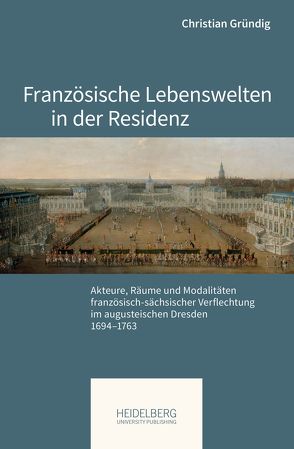 Französische Lebenswelten in der Residenz von Gründig,  Christian