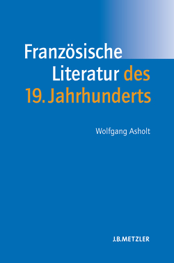 Französische Literatur des 19. Jahrhunderts von Asholt,  Wolfgang