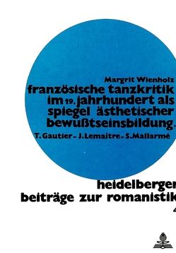 Französische Tanzkritik im 19. Jahrhundert als Spiegel ästhetischer Bewusstseinsbildung von Wienholz,  Margrit