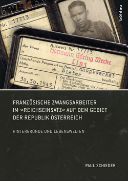 Französische Zwangsarbeiter im »Reichseinsatz« auf dem Gebiet der Republik Österreich von Schieder,  Paul