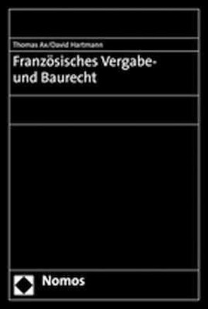 Französisches Vergabe- und Baurecht von Ax,  Thomas, Hartmann,  David