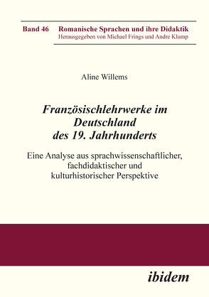 Französischlehrwerke im Deutschland des 19. Jahrhunderts von Frings,  Michael, Klump,  Andre, Willems,  Aline