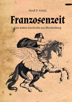 Franzosenzeit von Schulz,  Horst D