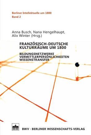 Französisch-Deutsche Kulturräume um 1800 von Busch,  Anna, Hengelhaupt,  Nana, Winter,  Alix