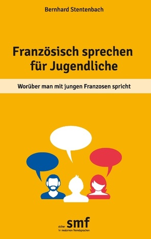 Französisch sprechen für Jugendliche von Stentenbach,  Bernhard