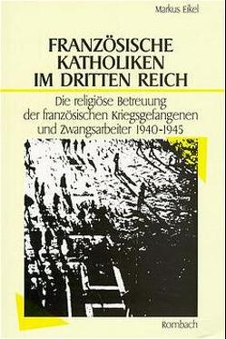 Französische Katholiken im Dritten Reich von Eikel,  Markus