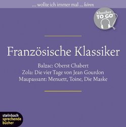 Französische Klassiker von Balzac,  Honoré de, Gabor,  Karlheinz, König,  Klaus-Dieter, Maupassant,  Guy de, Schepmann,  Ernst-August, Stavenhagen,  Fritz, Zola,  Émile