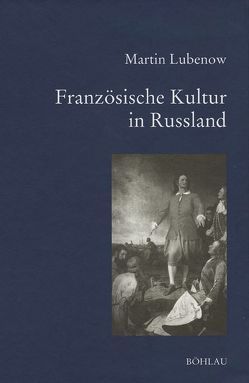 Französische Kultur in Russland von Lubenow,  Martin