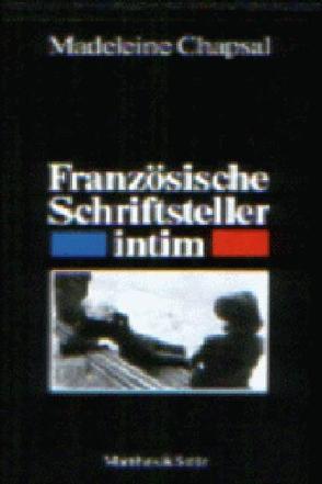 Französische Schriftsteller intim von Chapsal,  Madeleine, Gruber,  Sabine