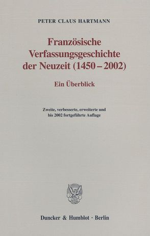 Französische Verfassungsgeschichte der Neuzeit (1450-2002). von Hartmann,  Peter Claus