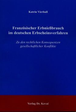 Französischer Erbniessbrauch im deutschen Erbscheinsverfahren von Vierhuss,  Katrin