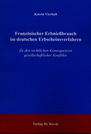 Französischer Erbniessbrauch im deutschen Erbscheinsverfahren von Vierhuss,  Katrin