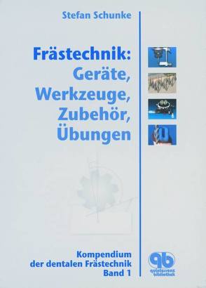 Frästechnik: Geräte, Werkzeuge, Zubehör, Übungen von Schunke,  Stefan