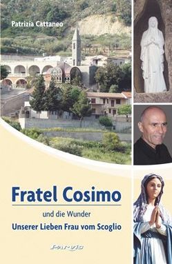 Fratel Cosimo und die Wunder Unserer Lieben Frau vom Scoglio von Cattaneo,  Patrizia, Keinath,  Christine