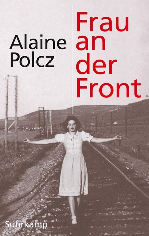 Frau an der Front von Kornitzer,  Laszlo, Polcz,  Alaine