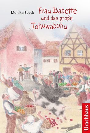 Frau Babette und das große Tohuwabohu von Speck,  Monika