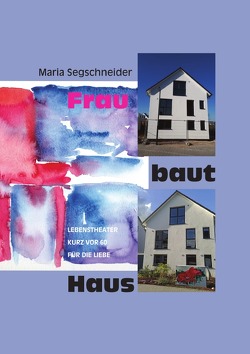 Frau baut Haus von Segschneider,  Maria