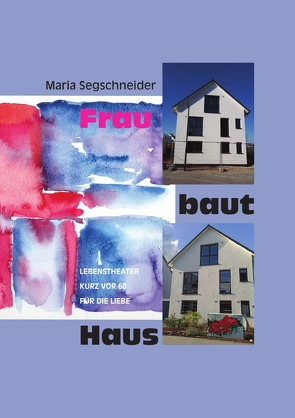 Frau baut Haus von Segschneider,  Maria