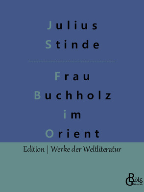 Frau Buchholz im Orient von Gröls-Verlag,  Redaktion, Stinde,  Julius