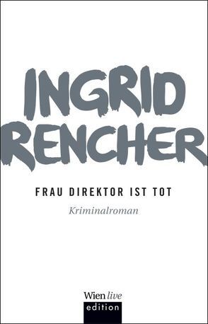 Frau Direktor ist tot von Rencher,  Ingrid