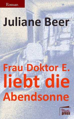 Frau Doktor E. liebt die Abendsonne von Beer,  Juliane