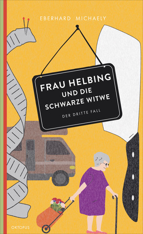 Frau Helbing und die schwarze Witwe von Michaely,  Eberhard